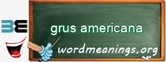 WordMeaning blackboard for grus americana